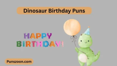 Dinosaur Birthday Puns