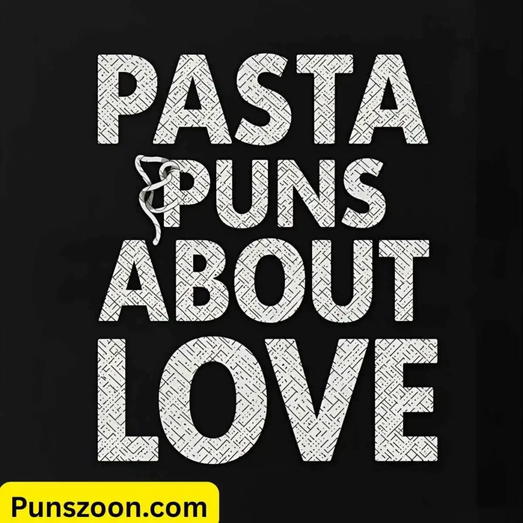 Pasta Puns About Love